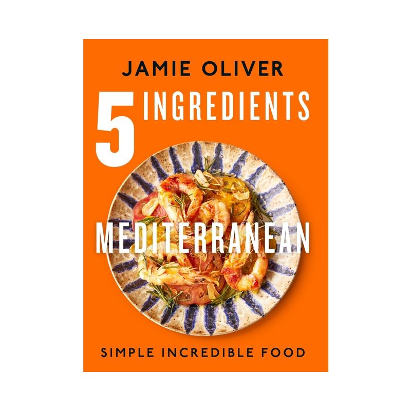 5 Ingredients Mediterranean - by  Jamie Oliver (Hardcover), 1 of 2