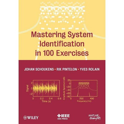 Mastering System Identification - by  Johan Schoukens & Rik Pintelon & Yves Rolain (Paperback)