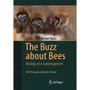 The Buzz about Bees - by  Jürgen Tautz (Hardcover)