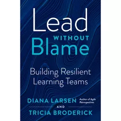 Lead Without Blame - by  Diana Larsen & Tricia Broderick (Paperback)