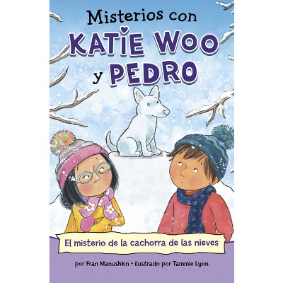 El Misterio de la Cachorra de Las Nieves - (Misterios Con Katie Woo Y Pedro) by  Fran Manushkin (Paperback)