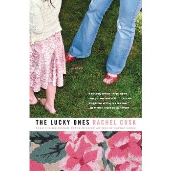 The Lucky Ones - by  Rachel Cusk (Paperback)