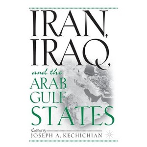 Iran, Iraq and the Arab Gulf States - by  J Kechichian (Hardcover) - 1 of 1