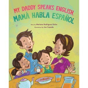My Daddy Speaks English, Mamá Habla Español - by  Mariane Rodriguez Dolce (Hardcover) - 1 of 1