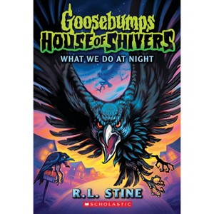 What We Do in the Night (Goosebumps House of Shivers #7) - by  R L Stine (Paperback) - 1 of 1