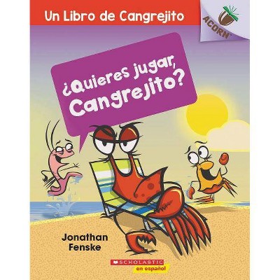 ¿Quieres Jugar, Cangrejito? (Let's Play, Crabby!) - (Libro de Cangrejito) by  Jonathan Fenske (Paperback)