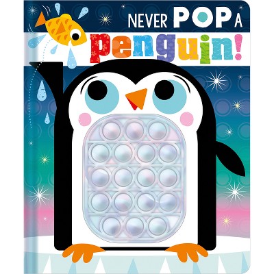 Never Pop a Penguin! - by  Christie Hainsby (Board Book)