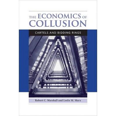 The Economics of Collusion - (Mit Press) by  Robert C Marshall & Leslie M Marx (Paperback)