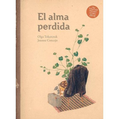 El Alma Perdida - by  Joanna Concejo & Olga Tokarczuk (Hardcover)