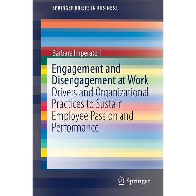 Engagement and Disengagement at Work - (SpringerBriefs in Business) by  Barbara Imperatori (Paperback)