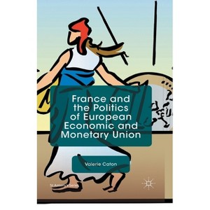 France and the Politics of European Economic and Monetary Union - (St Antony's) by  V Caton (Paperback) - 1 of 1
