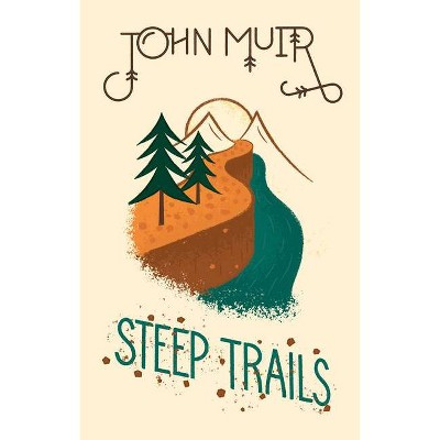 Steep Trails - by  John Muir (Hardcover)