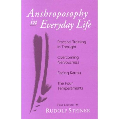 Anthroposophy in Everyday Life - by  Rudolf Steiner (Paperback)