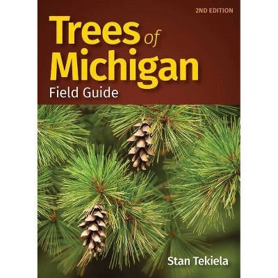 Trees of Michigan Field Guide - (Tree Identification Guides) 2nd Edition by  Stan Tekiela (Paperback)