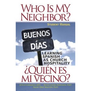Who Is My Neighbor? Student Manual - by  Ruth Cassel Hoffman & M T S Joyce Carrasco & Ngoc-Diep Nguyen (Paperback) - 1 of 1