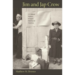 Jim and Jap Crow - by  Matthew M Briones (Paperback) - 1 of 1