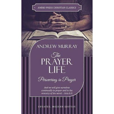 The Prayer Life - by  Murray Andrew (Paperback)