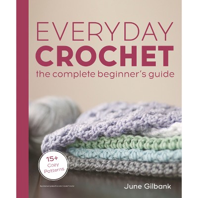 Beginner's Guide To Crochet: 20 crochet projects for beginners