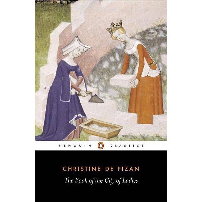 The Book of the City of Ladies - (Penguin Classics) by  Christine De Pizan (Paperback)