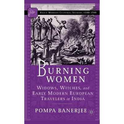 Burning Women - (Early Modern Cultural Studies 1500-1700) by  P Banerjee (Hardcover)
