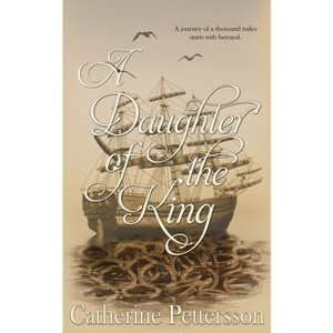A Daughter of the King - by  Catherine Pettersson (Paperback) - 1 of 1