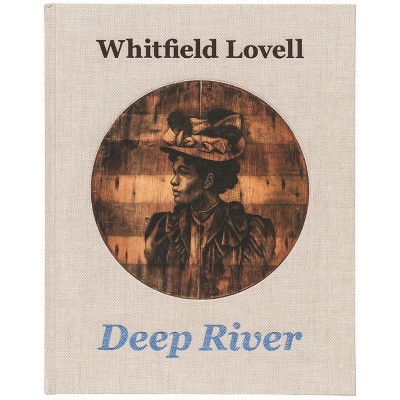 Whitfield Lovell: Deep River - (Hardcover)