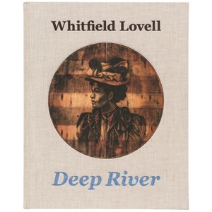 Whitfield Lovell: Deep River - (Hardcover) - 1 of 1
