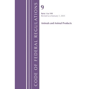 Code of Federal Regulations, Title 09 Animals and Animal Products 1-199, Revised as of January 1, 2025 - (Paperback) - 1 of 1