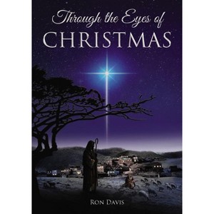 Through the Eyes of Christmas - by  Ron Davis (Paperback) - 1 of 1