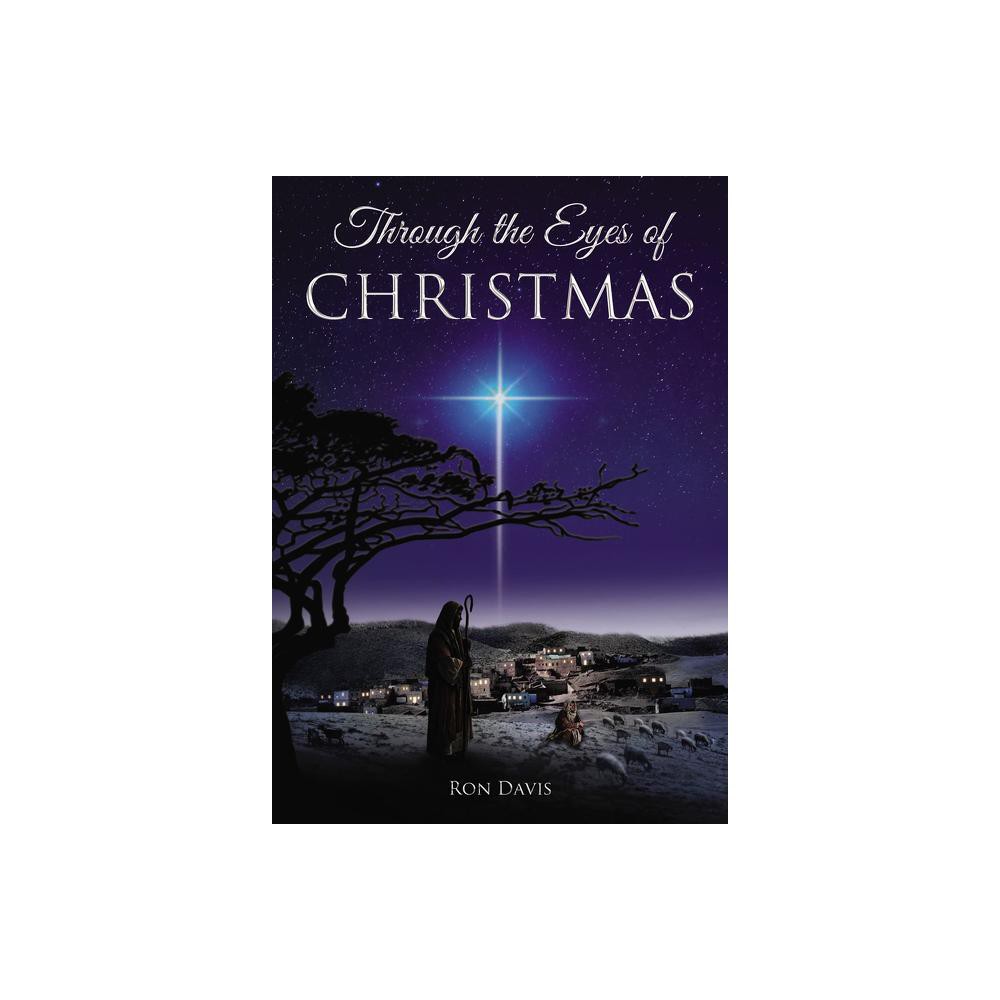 Through the Eyes of Christmas - by Ron Davis (Paperback)