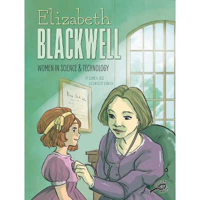 Elizabeth Blackwell - (Women in Science and Technology) by  Elaine A Kule (Hardcover)