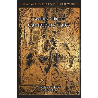 The Canterbury Tales - (Great Works That Shape Our World) by  Geoffrey Chaucer (Hardcover)