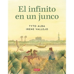 El Infinito En Un Junco (Novela Gráfica) / Papyrus: The Invention of Books in T He Ancient World (Graphic Novel) - by  Irene Vallejo (Hardcover) - 1 of 1