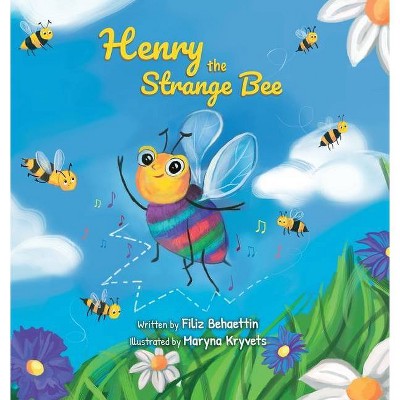 Henry the Strange Bee - by  Filiz Behaettin (Hardcover)