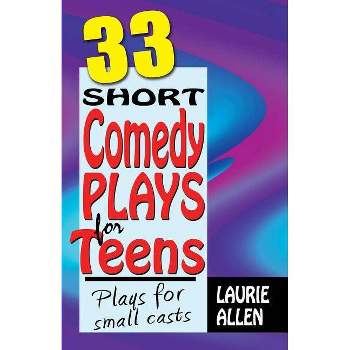 33 Short Comedy Plays for Teens - by Laurie Allen