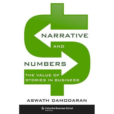 Narrative and Numbers - (Columbia Business School Publishing) by  Aswath Damodaran (Hardcover)