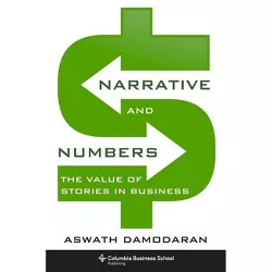 Narrative and Numbers - (Columbia Business School Publishing) by  Aswath Damodaran (Hardcover)