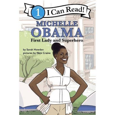 Michelle Obama: First Lady and Superhero - (I Can Read!: Level 1) by  Sarah Howden (Paperback)