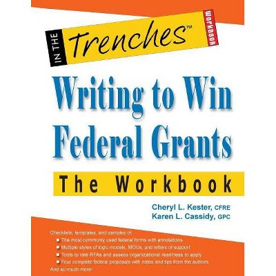 Writing to Win Federal Grants -The Workbook - by  Cheryl L Kester & Karen L Cassidy (Paperback)