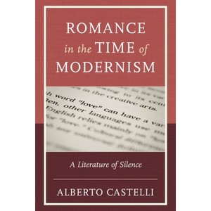 Romance in the Time of Modernism - by  Alberto Castelli (Hardcover) - 1 of 1