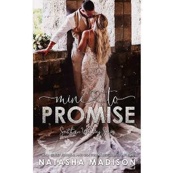 Mine to Promise - (Southern Wedding) by  Natasha Madison (Paperback)