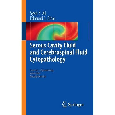 Serous Cavity Fluid and Cerebrospinal Fluid Cytopathology - (Essentials in Cytopathology) by  Syed Z Ali & Edmund S Cibas (Paperback)