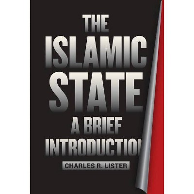 The Islamic State - by  Charles R Lister (Paperback)