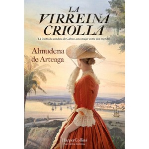 La virreina criolla - by  Almudena De Arteaga (Paperback) - 1 of 1