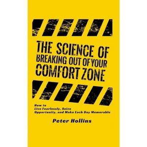 The Science of Breaking Out of Your Comfort Zone - by  Peter Hollins (Paperback) - 1 of 1
