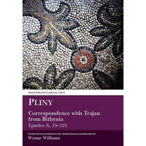 Pliny the Younger: Correspondence with Trajan from Bithynia (Epistles X) - (Aris & Phillips Classical Texts) by  W Williams (Paperback) - 1 of 1