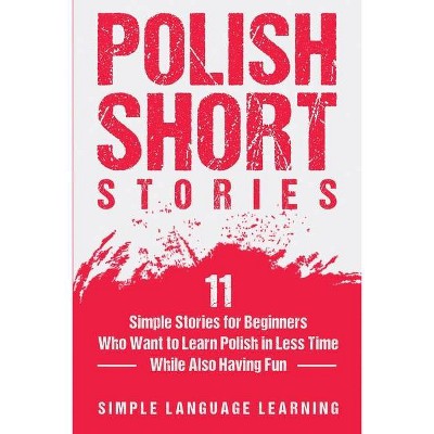 Polish Short Stories - by  Simple Language Learning (Paperback)