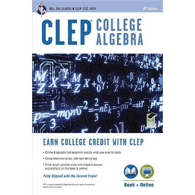 Clep(r) College Algebra Book + Online - (CLEP Test Preparation) 8th Edition by  Stu Schwartz (Paperback)