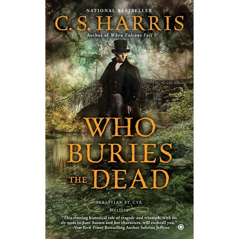 Who Buries the Dead - (Sebastian St. Cyr Mystery) by  C S Harris (Paperback) - image 1 of 1