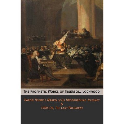 The Prophetic Works of Ingersoll Lockwood - (Paperback)